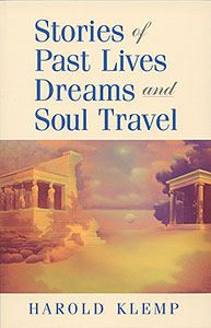 Stories of Past Lives, Dreams, and Soul Travel