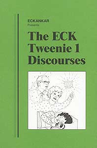 The ECK Tweenie 1 Discourses