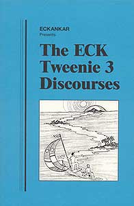 The ECK Tweenie 3 Discourses