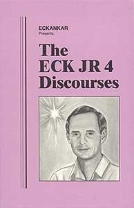 The ECK JR 4 Discourses