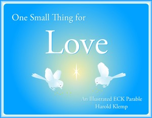 One Small Thing for Love: An Illustrated ECK Parable