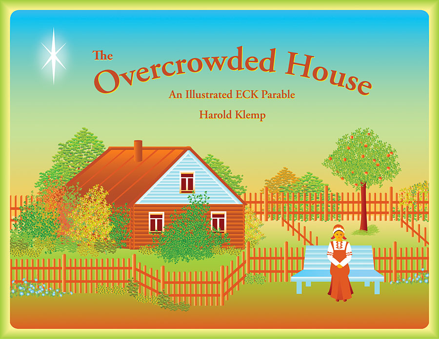 The Overcrowded House: An Illustrated ECK Parable