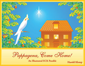 Pappagena, Come Home!: An Illustrated ECK Parable