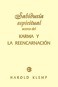Sabiduría espiritual acerca del karma y la reencarnación
