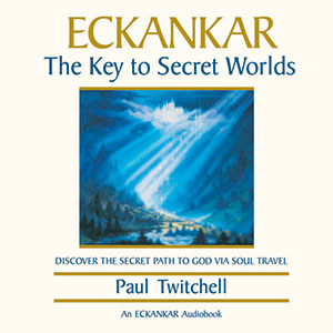 ECKANKAR—The Key to Secret Worlds